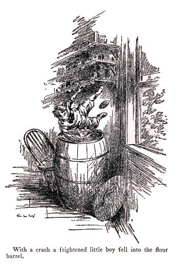 With a crash a frightened little boy fell into the flour barrel.